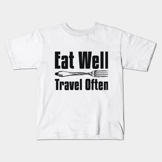 Eat Well Travel Often Adventure Kids T-Shirt by RedYolk